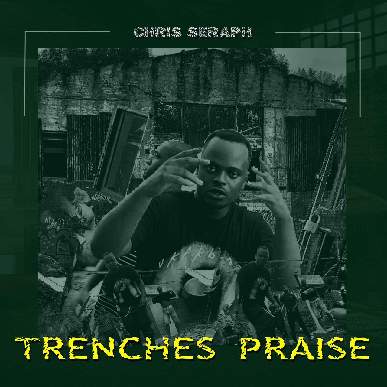 Chris Seraph - Trenches Praise